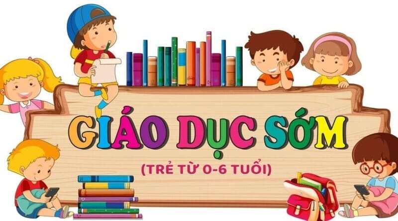 Giáo dục sớm cho trẻ là gì? Các phương pháp giáo dục từ sớm cho trẻ