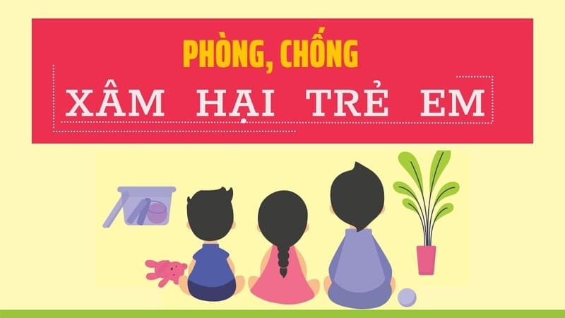 Một số kỹ năng phòng chống xâm hại trẻ em bố mẹ cần giáo dục cho con