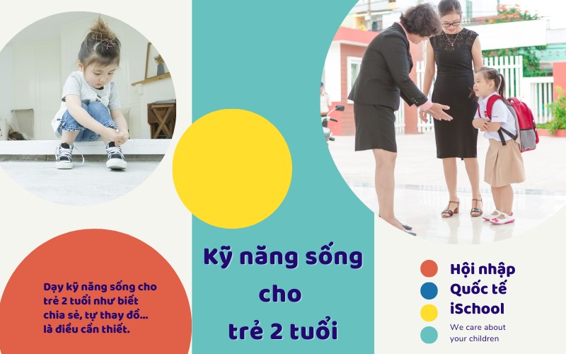 Dạy kỹ năng sống cho trẻ 2 tuổi từ sớm giúp trẻ phát triển toàn diện