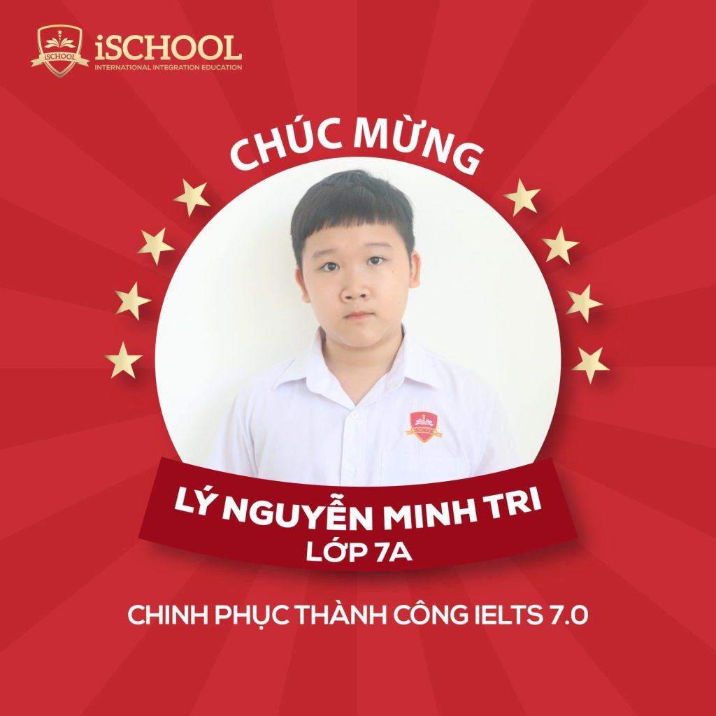 CHÚC MỪNG MINH TRI – XUẤT SẮC CHINH PHỤC THÀNH CÔNG IELTS 7.0
