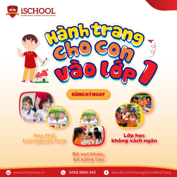 iSchool Nha Trang: Chuỗi ngày hội trải nghiệm dành cho học sinh chuẩn bị vào lớp 1