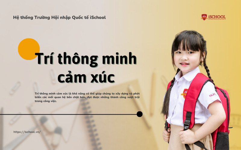 Trí thông minh cảm xúc là gì? Cách rèn luyện trí tuệ cảm xúc (EQ) cho trẻ