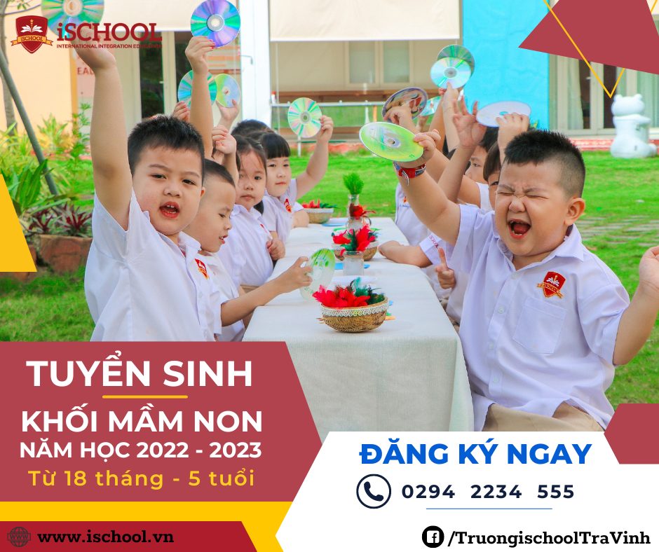 iSCHOOL TRÀ VINH – TUYỂN SINH SAU TẾT CÁC BÉ TỪ 18 THÁNG – 5 TUỔI