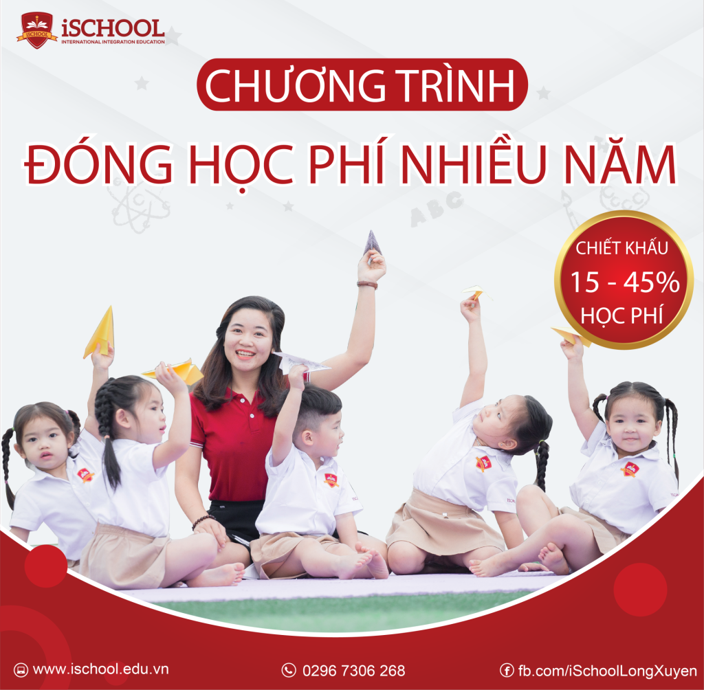 iSCHOOL LONG XUYÊN: CHƯƠNG TRÌNH ƯU ĐÃI ĐÓNG HỌC PHÍ NHIỀU NĂM