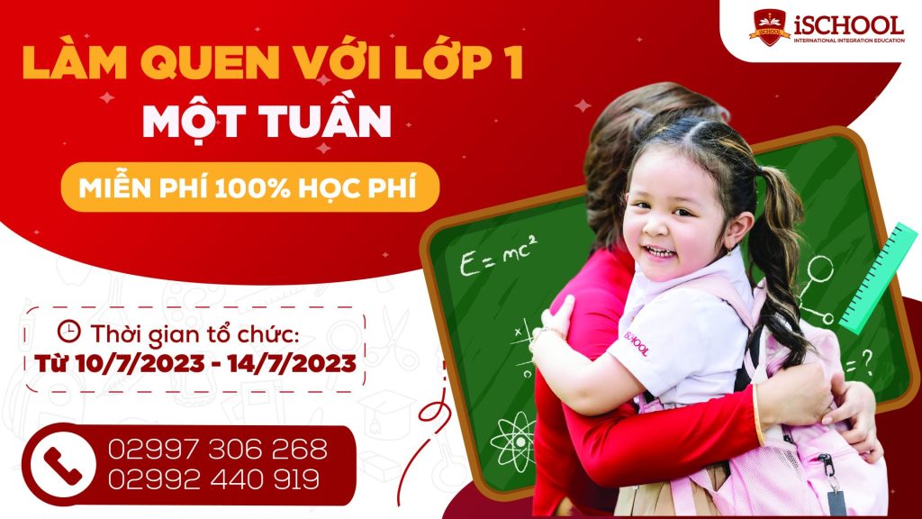THAM GIA “MỘT TUẦN LÀM QUEN VỚI LỚP 1” HOÀN TOÀN MIỄN PHÍ TẠI iSCHOOL SÓC TRĂNG