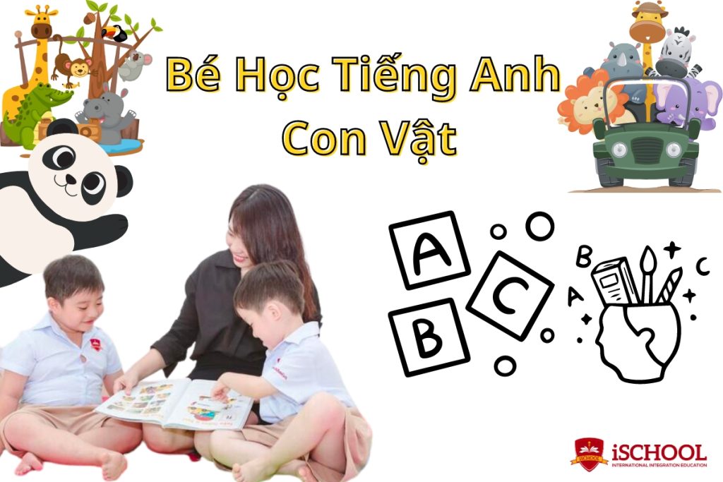 Dạy bé học tiếng Anh con vật qua chủ đề các loài động vật