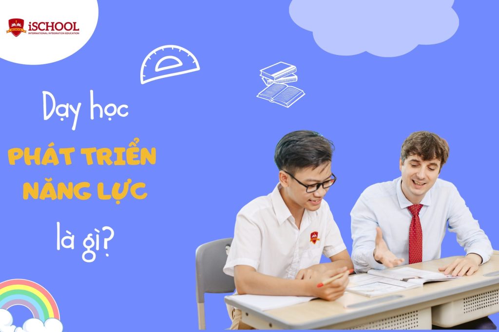 Dạy học phát triển năng lực là gì? Phương pháp dạy theo định hướng phát triển năng lực
