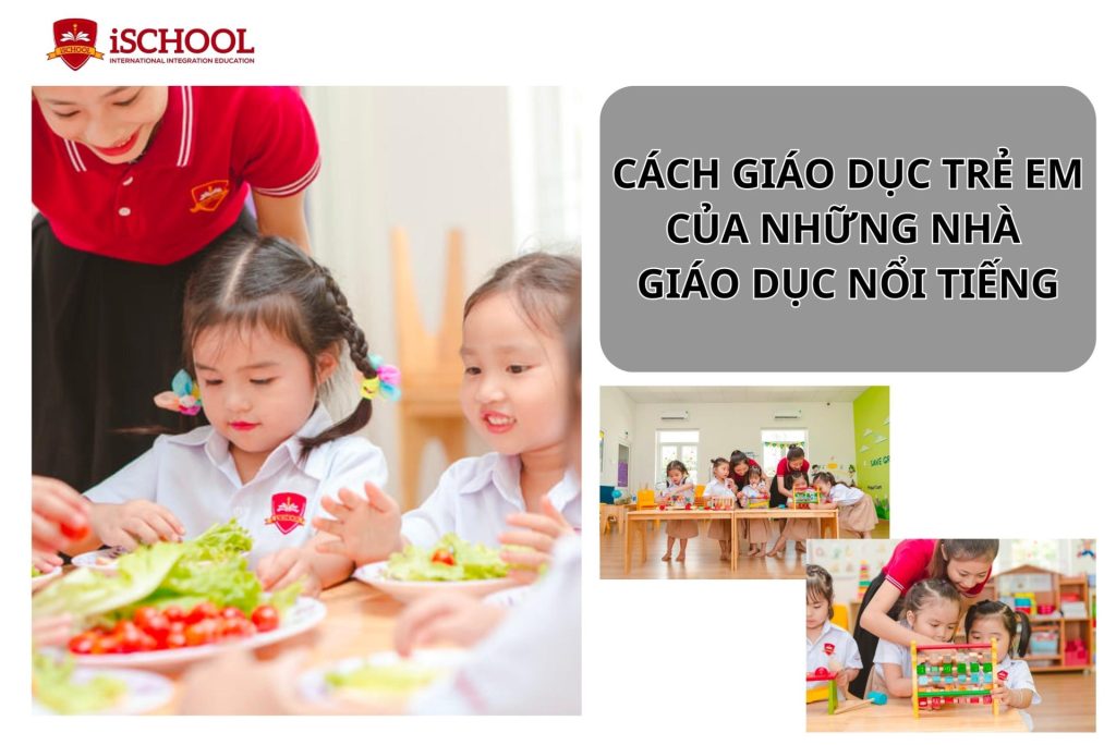 Cách giáo dục trẻ em của những nhà giáo dục nổi tiếng