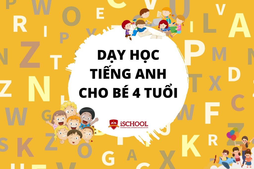 6 cách dạy học tiếng Anh cho bé 4 tuổi dễ nhớ và hiệu quả