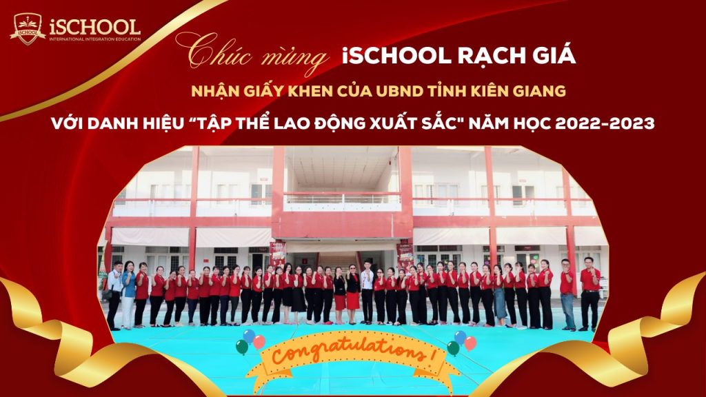 iSCHOOL RẠCH GIÁ ĐẠT DANH HIỆU “TẬP THỂ LAO ĐỘNG XUẤT SẮC” NĂM HỌC 2022-2023