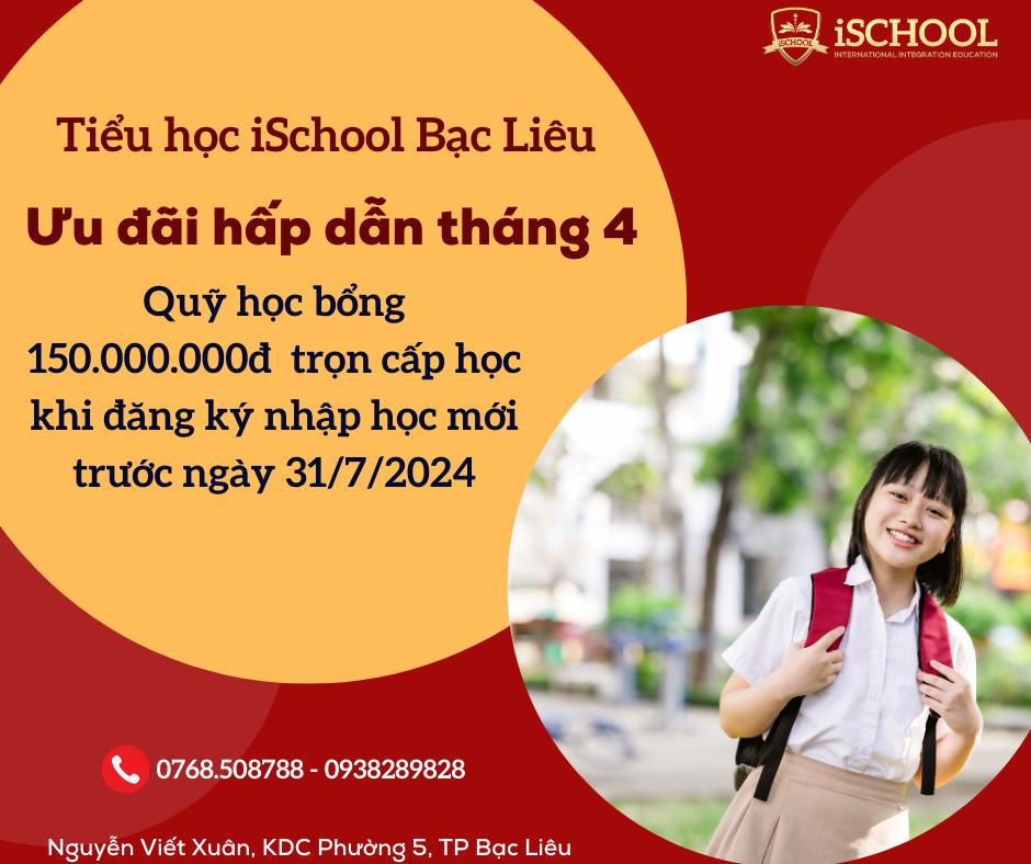 [TIỂU HỌC iSCHOOL BẠC LIÊU] TƯNG BỪNG ƯU ĐÃI TUYỂN SINH NĂM HỌC 2024 – 2025