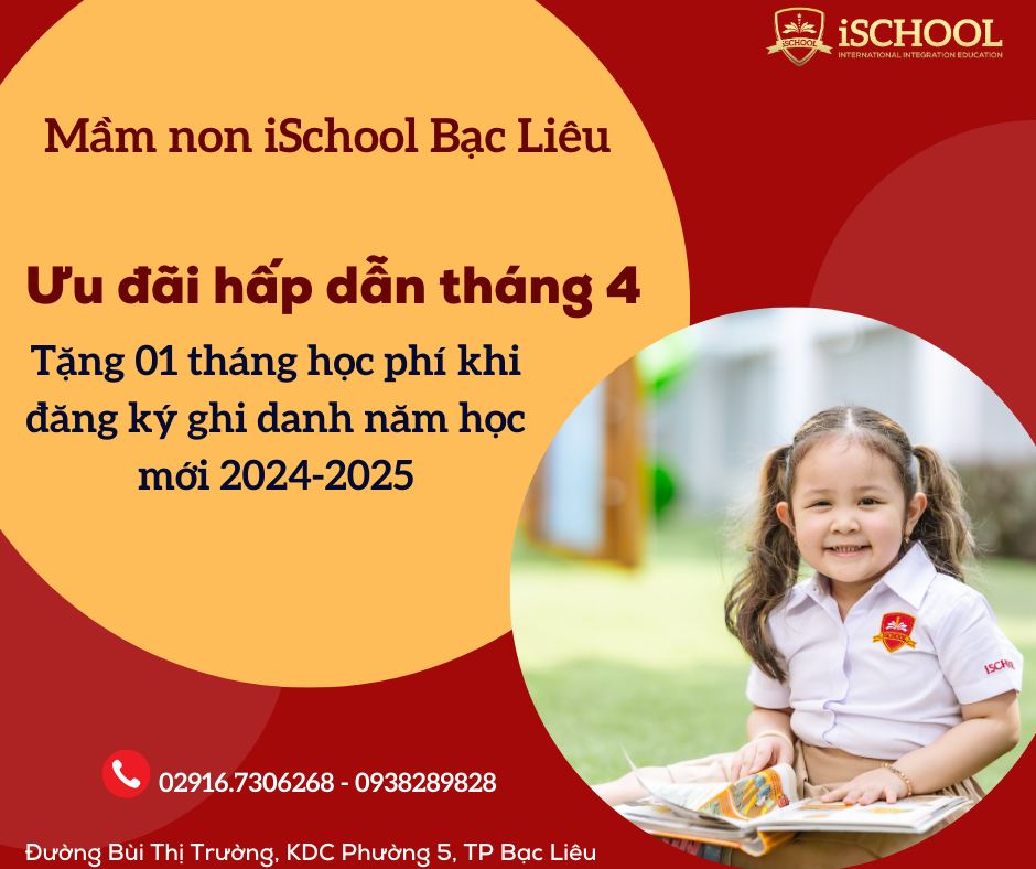 [MẦM NON iSCHOOL BẠC LIÊU] TƯNG BỪNG ƯU ĐÃI TUYỂN SINH THÁNG 04 – TẶNG 01 THÁNG HỌC PHÍ CHO HỌC SINH MỚI