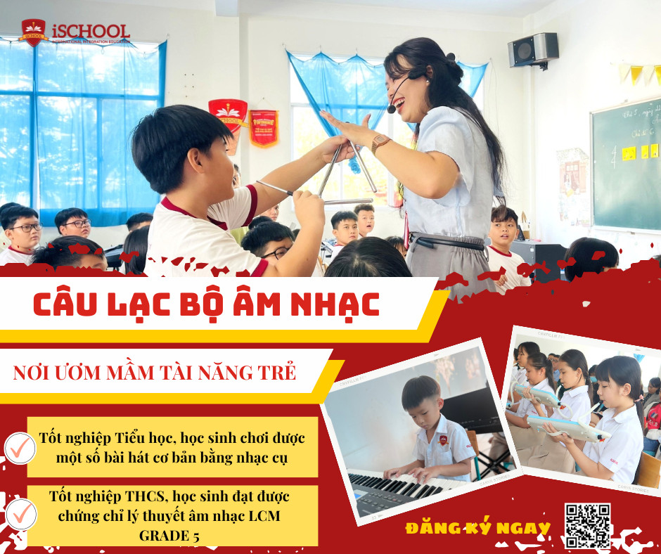 iSCHOOL LONG XUYÊN: CÂU LẠC BỘ ÂM NHẠC – ƯƠM MẦM TÀI NĂNG TRẺ