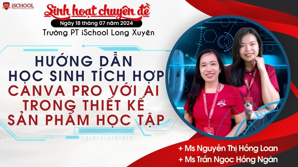 iSCHOOL LONG XUYÊN: HƯỚNG DẪN THẦY CÔ TẬN DỤNG SỨC MẠNH CỦA AI VỚI CANVA PRO TRONG HỌC TẬP