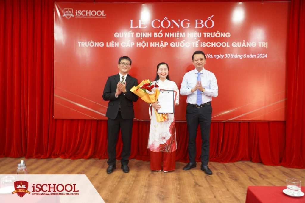 LỄ BỔ NHIỆM TÂN HIỆU TRƯỞNG TRƯỜNG LIÊN CẤP HỘI NHẬP QUỐC TẾ iSCHOOL QUẢNG TRỊ
