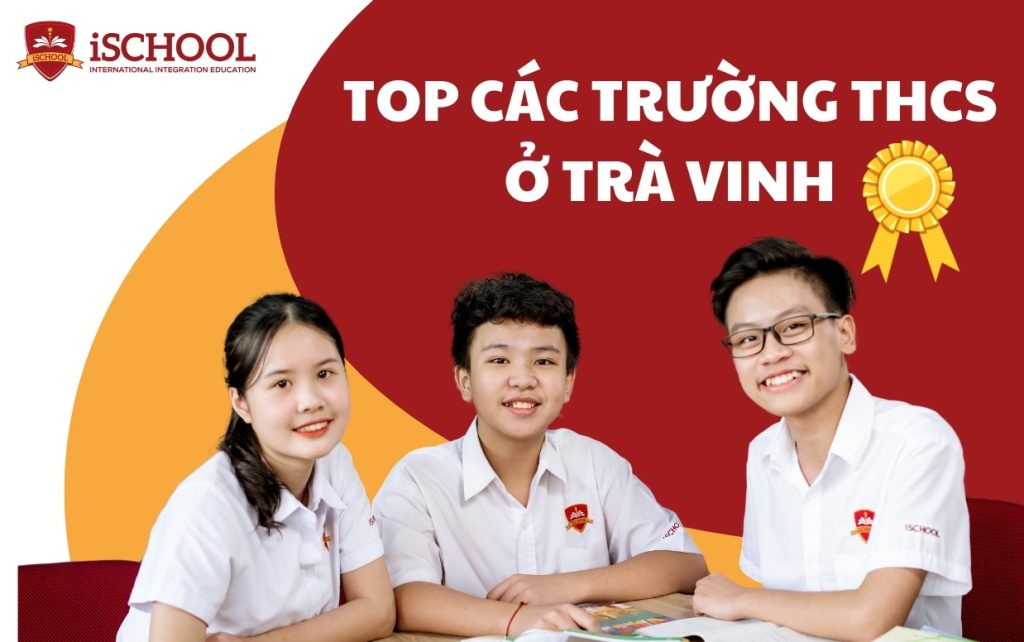 Top 9 trường THCS tốt nhất trên địa bàn tỉnh Trà Vinh