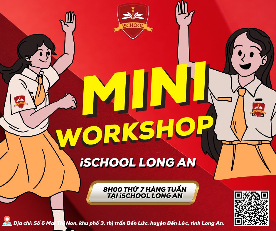 CHƯƠNG TRÌNH MINI WORKSHOP TẠI iSCHOOL LONG AN