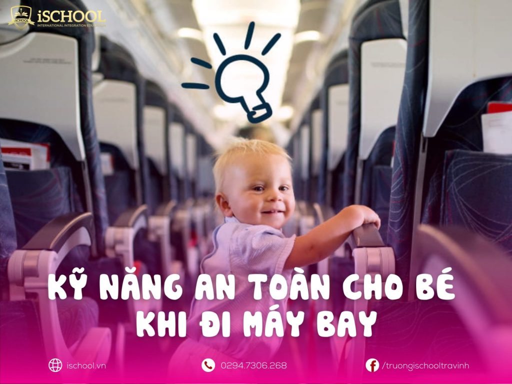 CÁC KỸ NĂNG AN TOÀN CHO BÉ KHI ĐI MÁY BAY