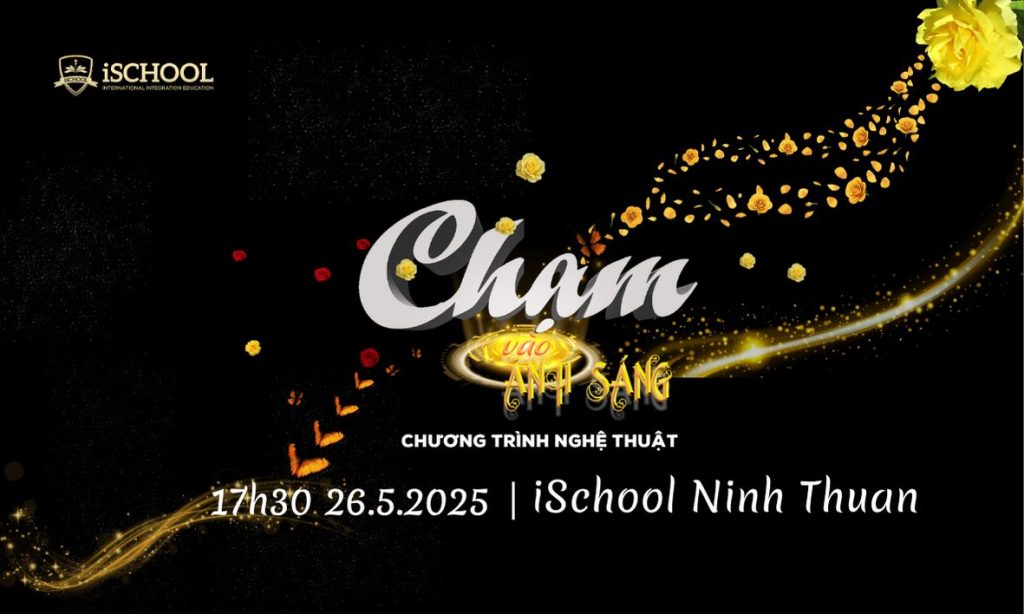 “Chạm vào Ánh Sáng – Touching the Light”: Sự kiện nghệ thuật ý nghĩa tại iSchool Ninh Thuận Năm học 2024-2025