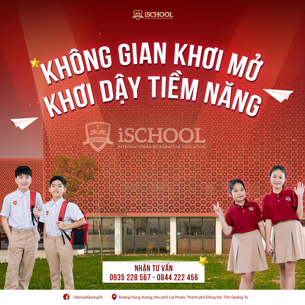 KHÁM PHÁ iSCHOOL QUẢNG TRỊ “KHÔNG GIAN KHƠI MỞ – KHƠI DẬY TIỀM NĂNG”