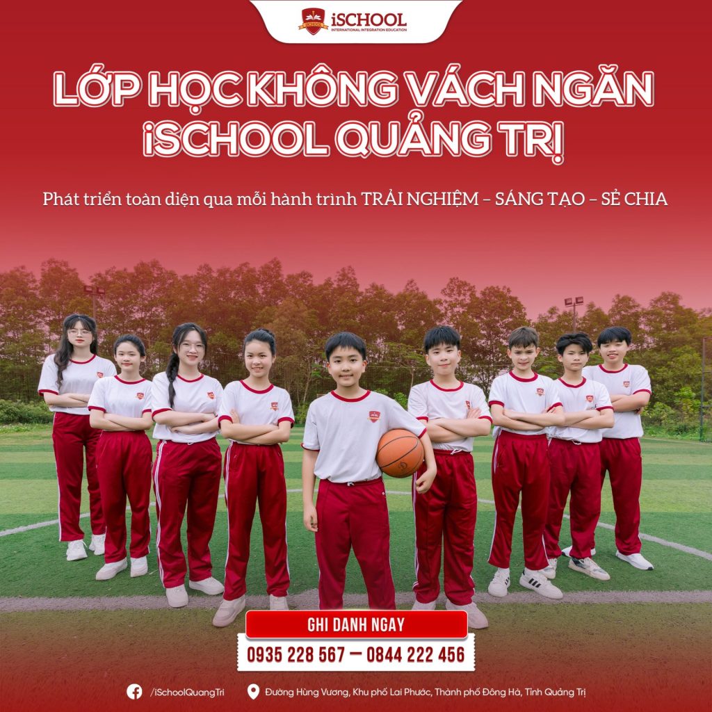 LỚP HỌC KHÔNG VÁCH NGĂN TẠI iSCHOOL QUẢNG TRỊ – MỖI NGÀY ĐI HỌC LÀ MỘT HÀNH TRÌNH KHÁM PHÁ