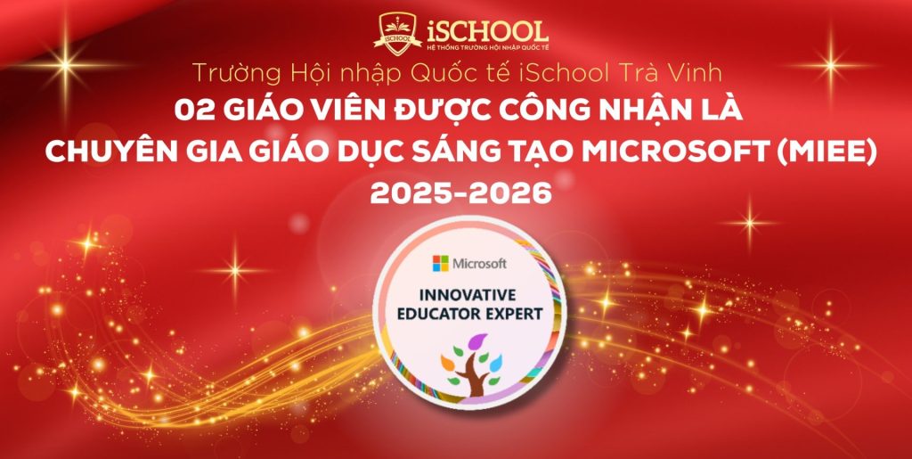 TỰ HÀO iSCHOOL TRÀ VINH: 02 NHÀ GIÁO ĐƯỢC CÔNG NHẬN MIE EXPERT 2025 – 2026