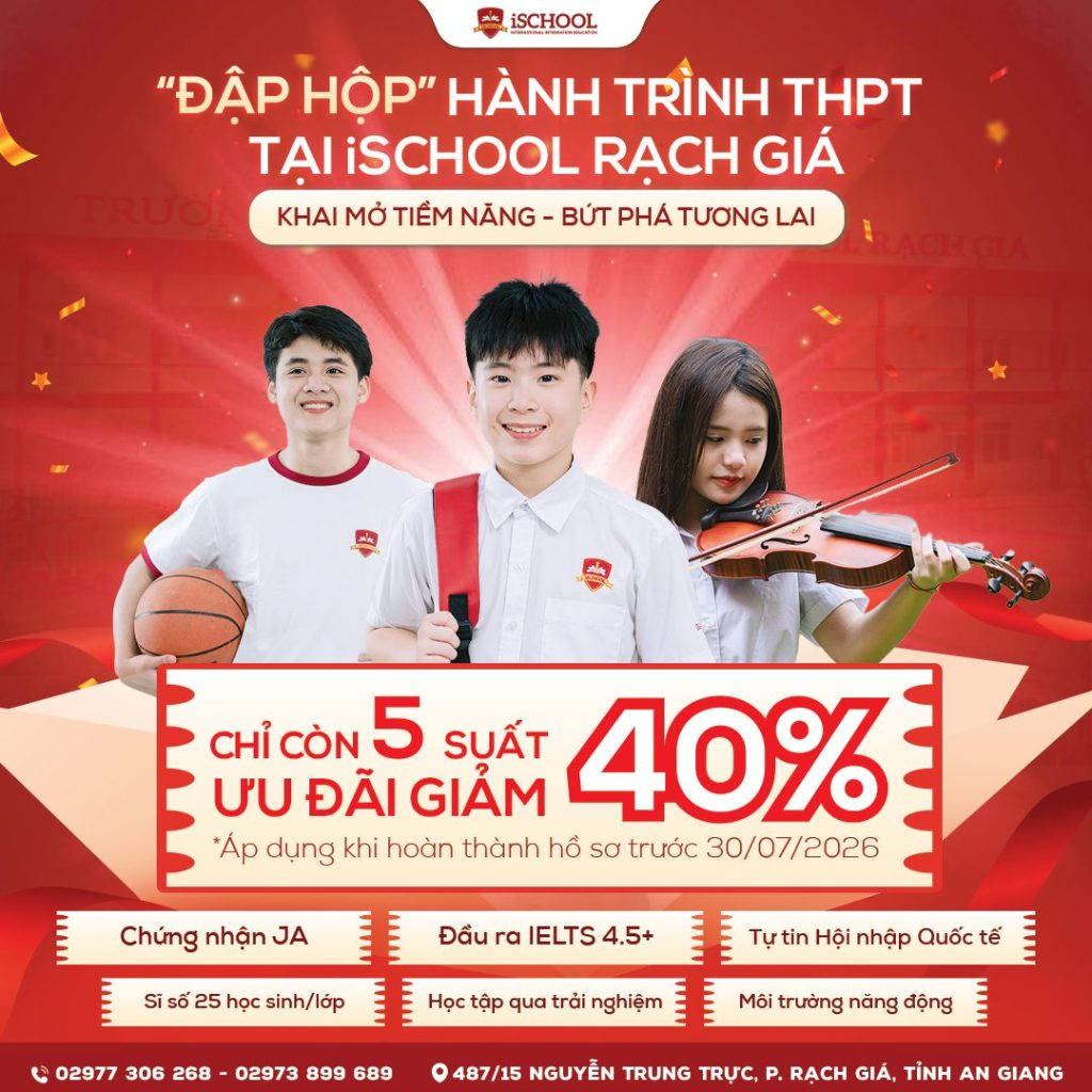 “Đập hộp” hành trình THPT tại iSchool Rạch Giá